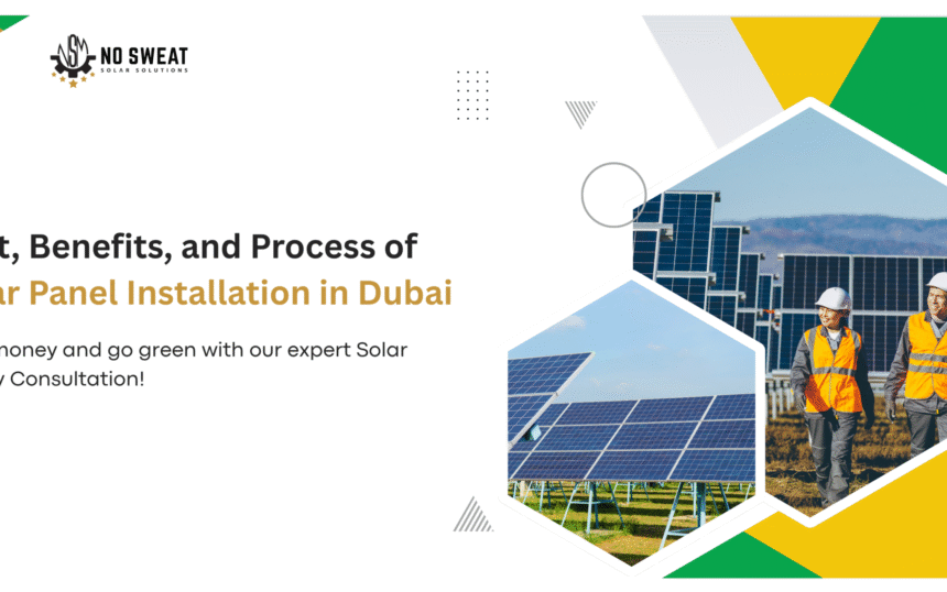Cost, Benefits, and Process of Solar Panel Installation in Dubai Solar Panel Installation in Dubai